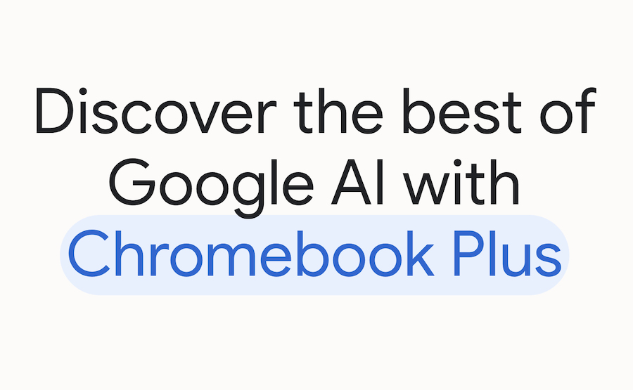 Chromebook Makin Cerdas dengan Sentuhan AI dari&nbsp;Google